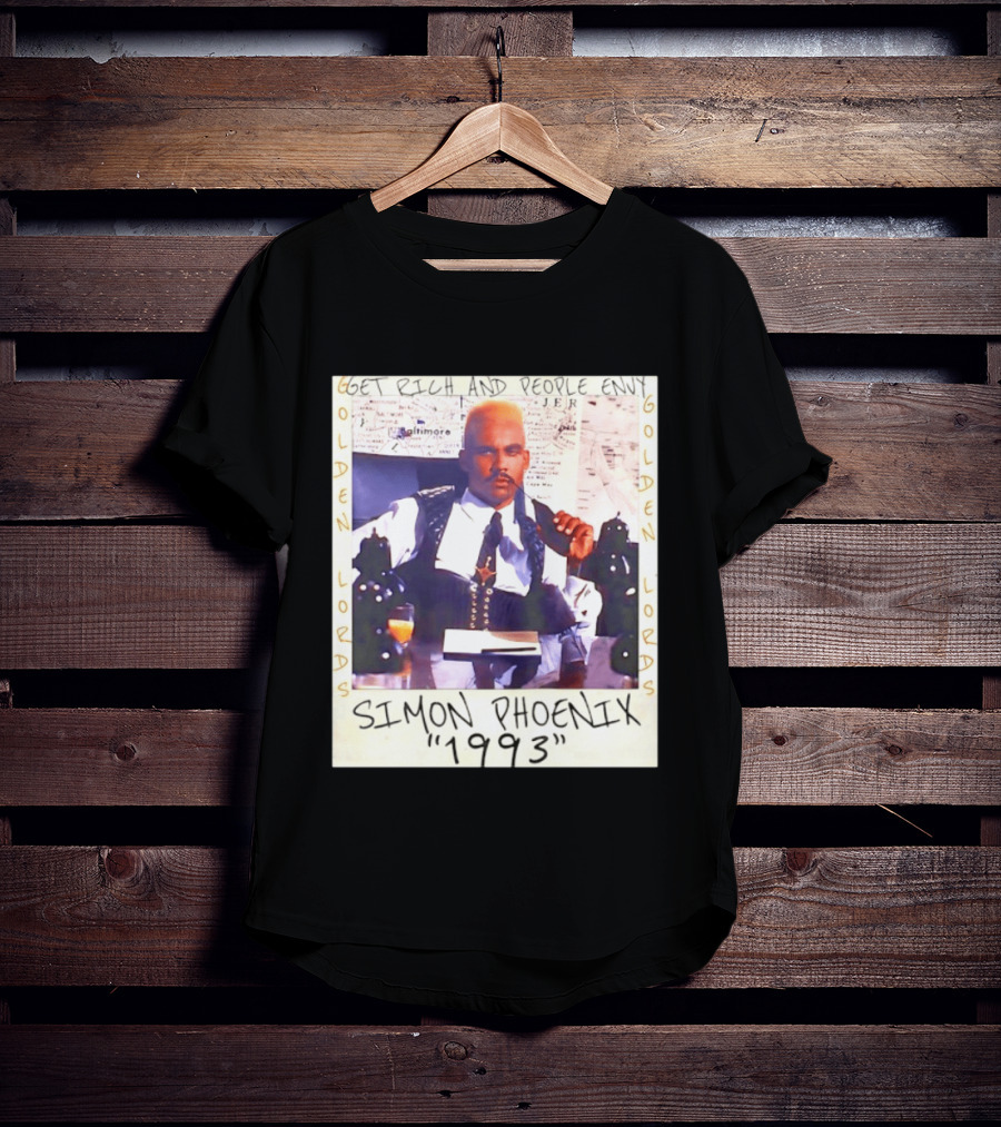Golden Lords Simon Phoenix 1993 Get Rich And People Envy T-Shirt