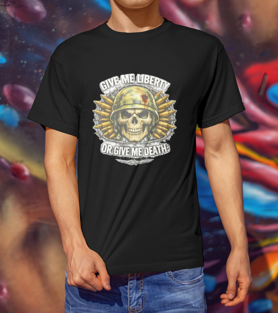 Skull Helmet And Bullets Give Me Liberty Or Give Me Death T-Shirt