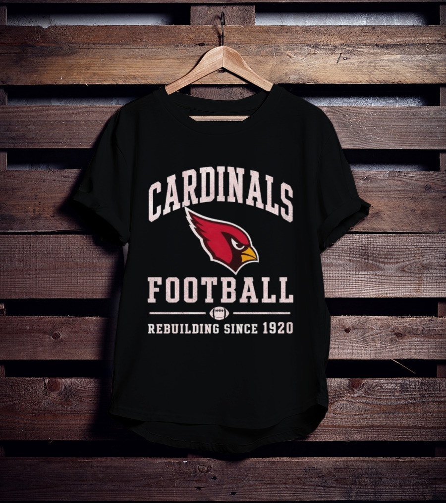 Cardinals Football Rebuilding Since 1920 T-Shirt