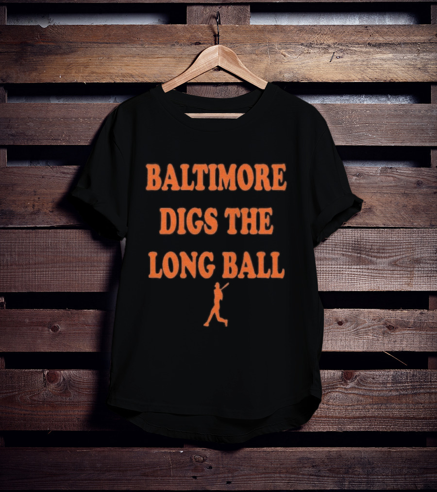 Baltimore Digs The Long Ball Baseball T-Shirt