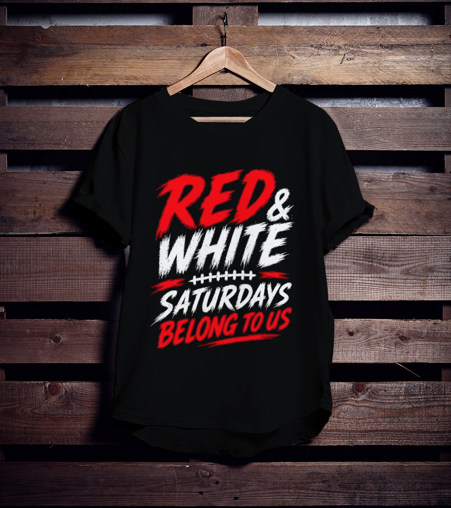 Red White College Football Game Day Saturdays Belong To Us T-Shirt