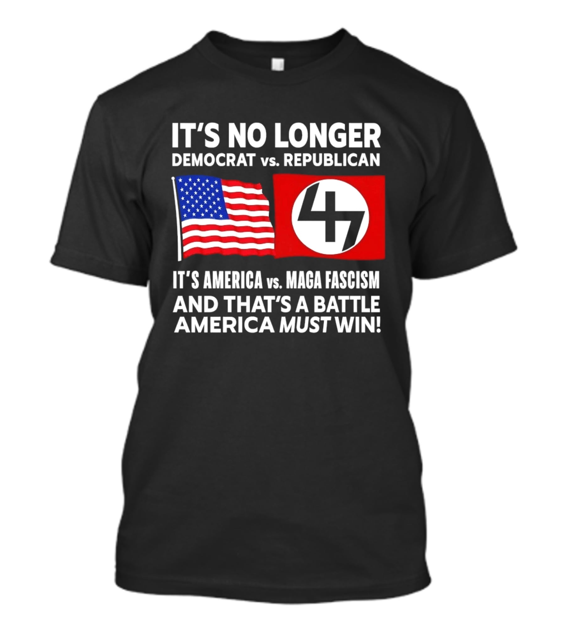 It's No Longer Democrat Vs Republican America Vs MAGA Fascism Battle America Must Win T-Shirt