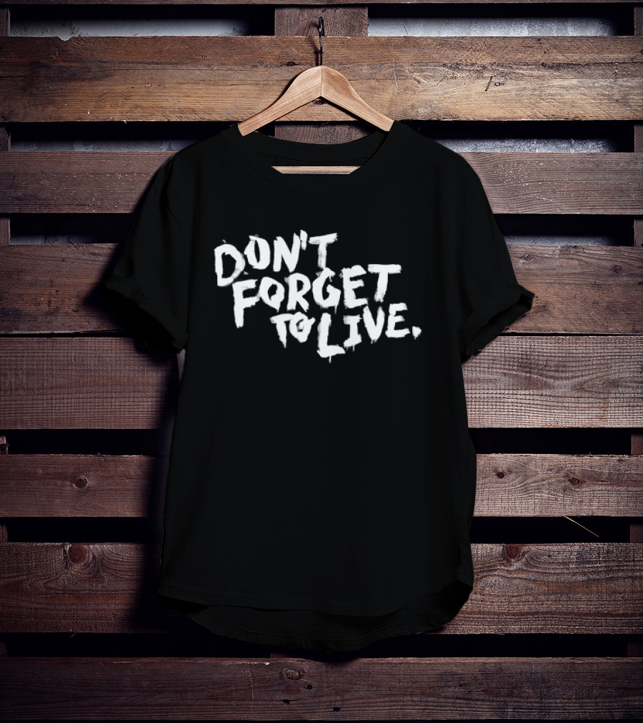 Don't Forget To Live Heart T-Shirt