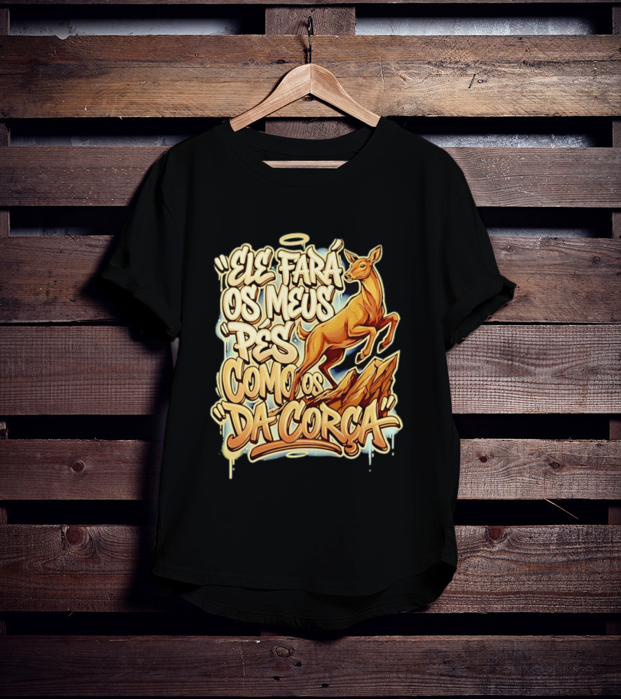 Ele Fará Os Meus Pés Como Os Da Corça T-Shirt