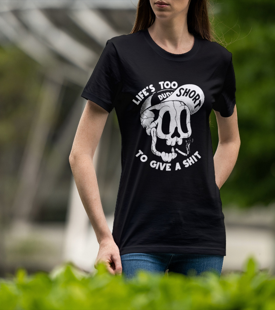 Life's Too Short To Give A Shit Skull Dude With Cigarette T-Shirt