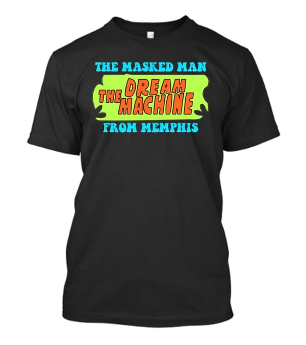 The Masked Man The Dream Machine From Memphis T-Shirt
