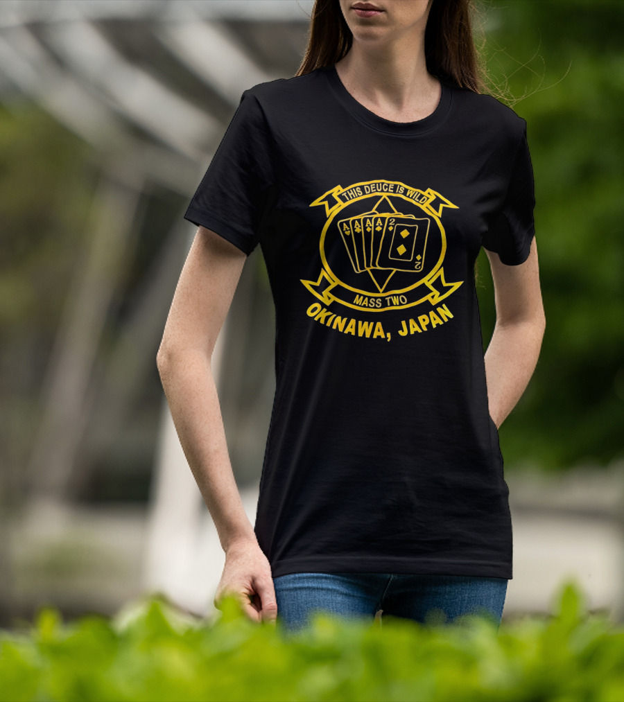 This Deuce Is Wild Mass Two Okinawa Japan T-Shirt