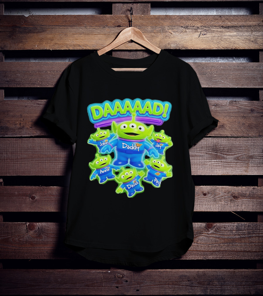 Toy Story Aliens DAAAAD Daddy John Jay Anna David Paul T-Shirt