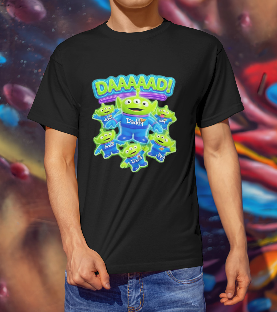 Toy Story Aliens DAAAAD Daddy John Jay Anna David Paul T-Shirt
