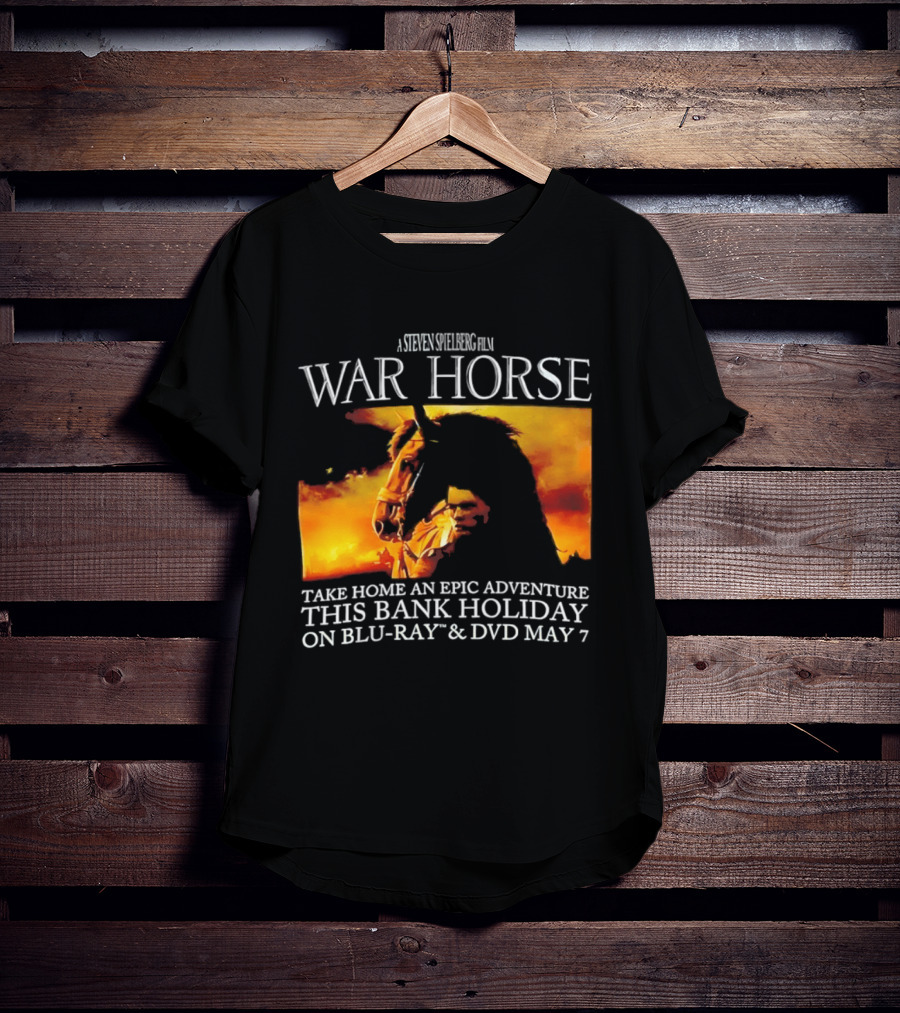 A Steven Spielberg Film War Horse Take Home An Epic Adventure This Bank Holiday On Blu Ray & DVD May 7 T-Shirt