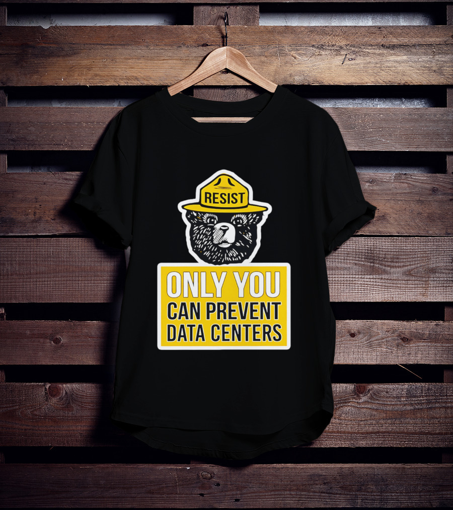 Resist Only You Can Prevent Data Centers Smokey Bear T-Shirt