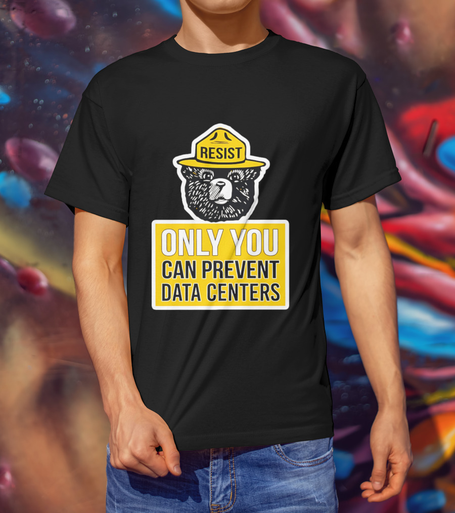 Resist Only You Can Prevent Data Centers Smokey Bear T-Shirt
