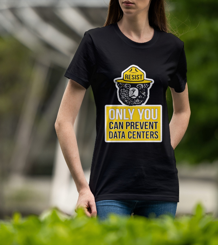 Resist Only You Can Prevent Data Centers Smokey Bear T-Shirt