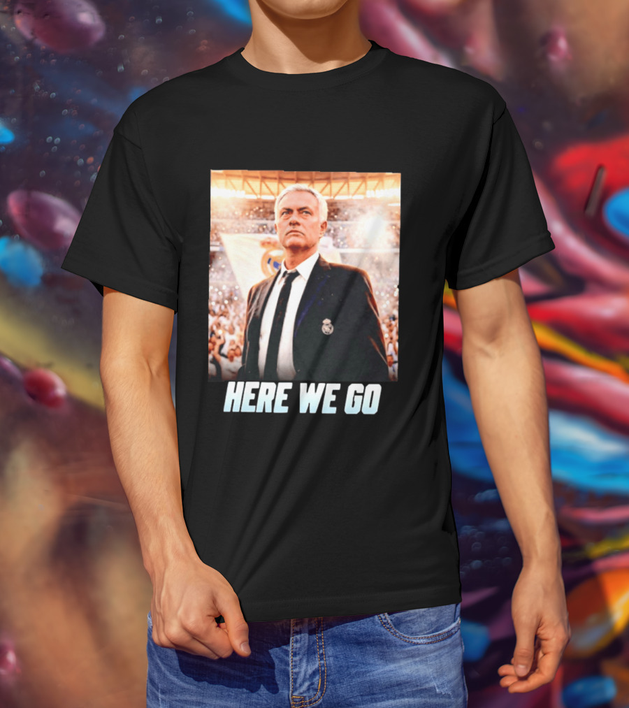 José Mourinho Return To Real Madrid Here We Go T-Shirt