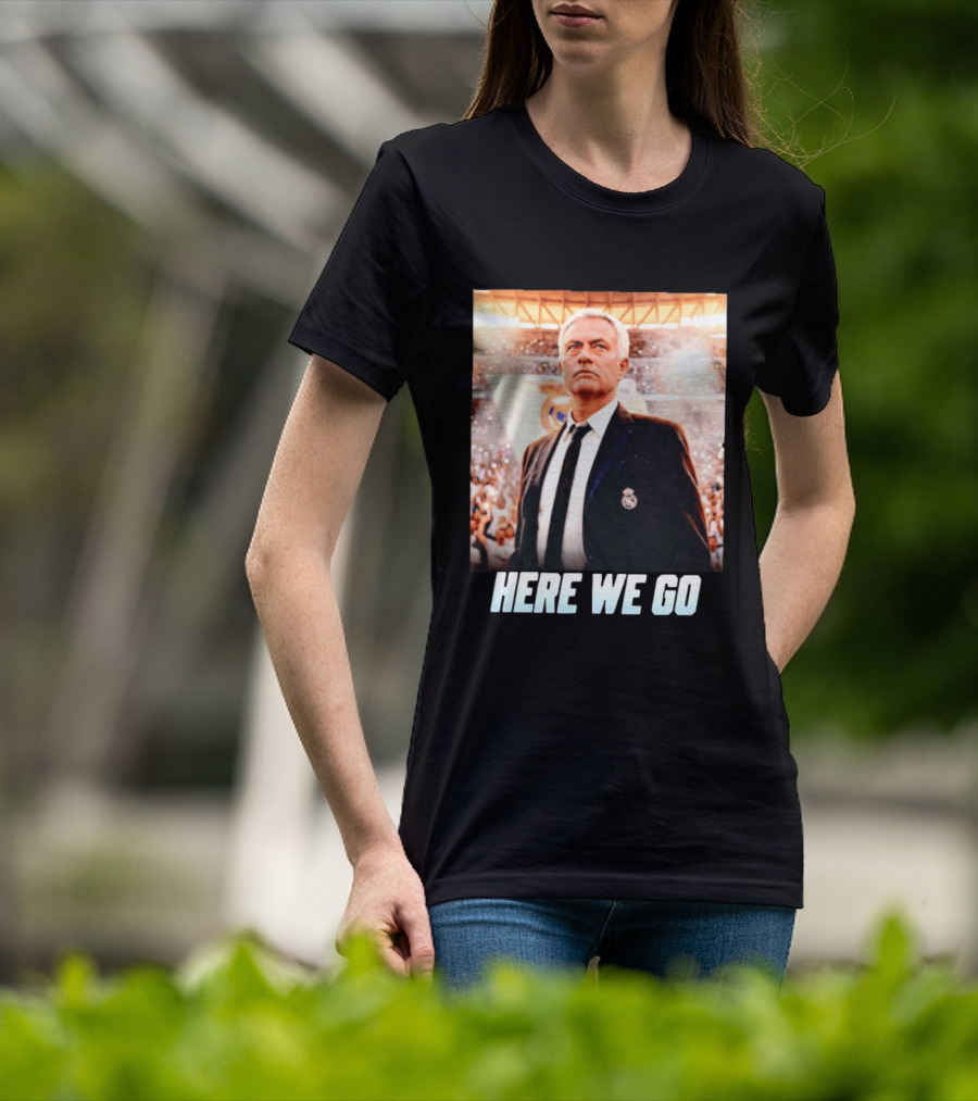 José Mourinho Return To Real Madrid Here We Go T-Shirt