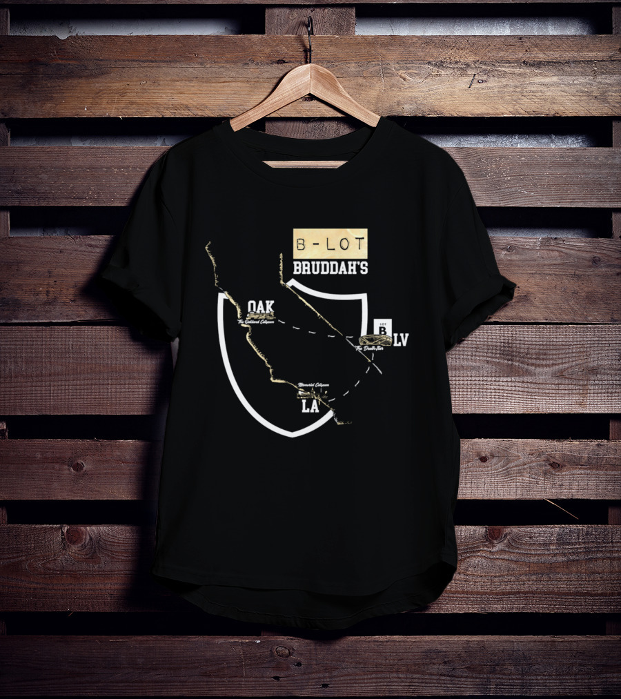 Las Vegas Raiders B Lot Bruddah's OAK LV LA California Map T-Shirt