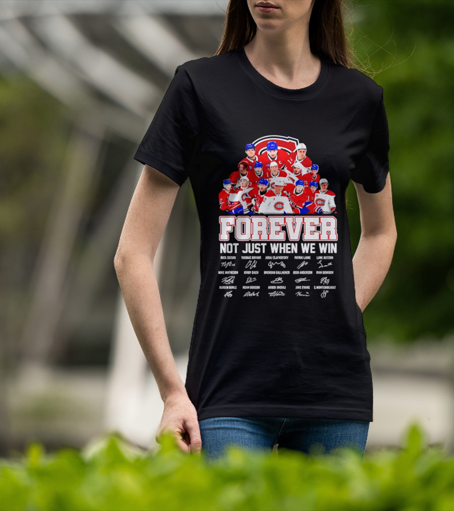Montreal Canadiens Forever Not Just When We Win Team Signatures T-Shirt