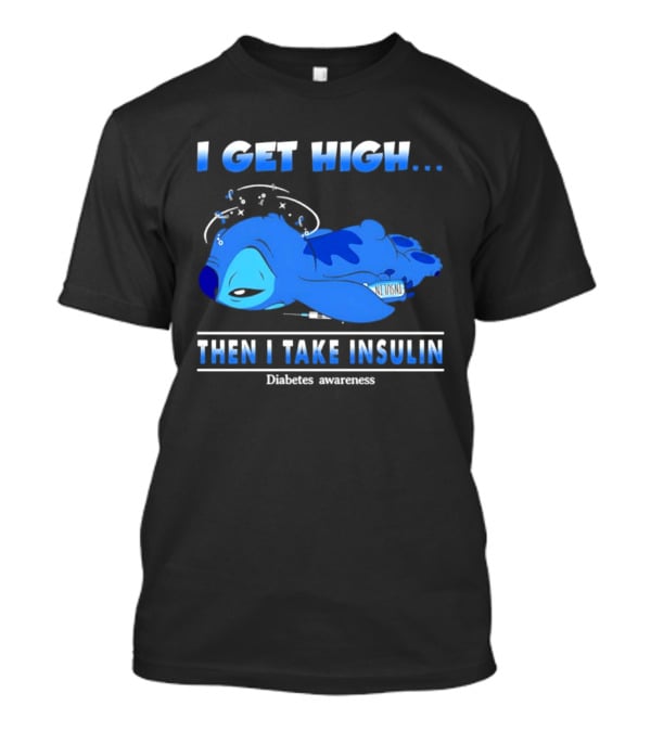 Disney Stitch I Get High Then I Take Insulin Diabetes Awareness T-Shirt