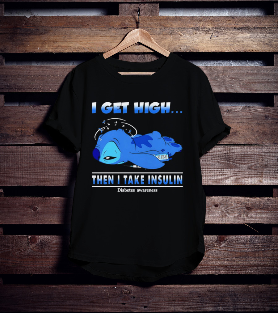 Disney Stitch I Get High Then I Take Insulin Diabetes Awareness T-Shirt