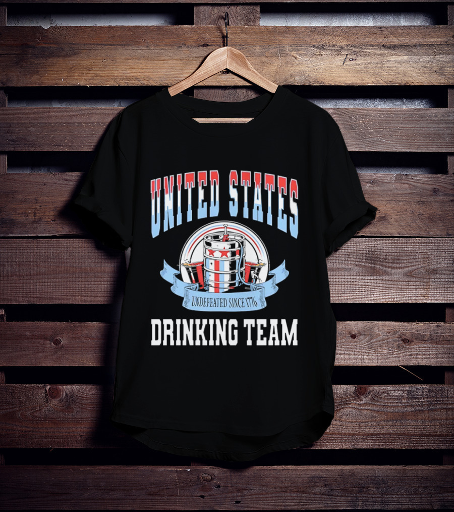 United States Undefeated Since 1776 Drinking Team T-Shirt