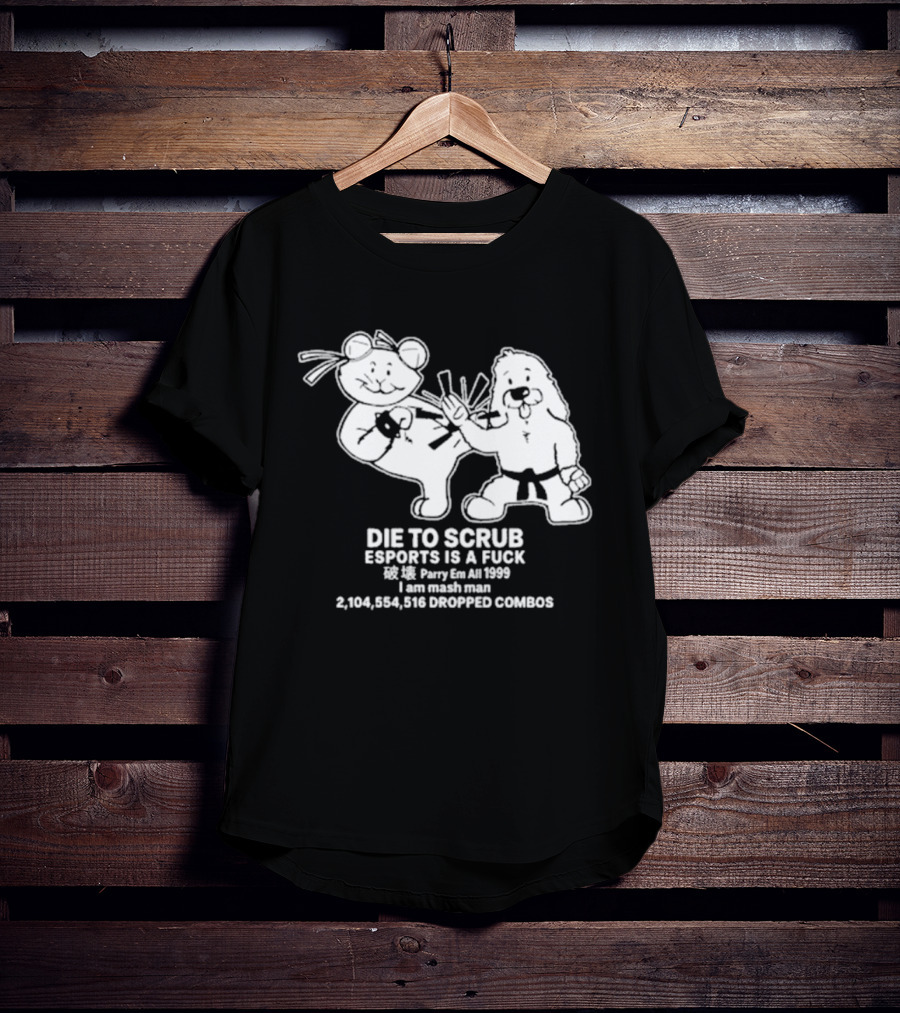Die To Scrub Esports Is A Fuck 2,104,984,196 Dropped Combos T-Shirt