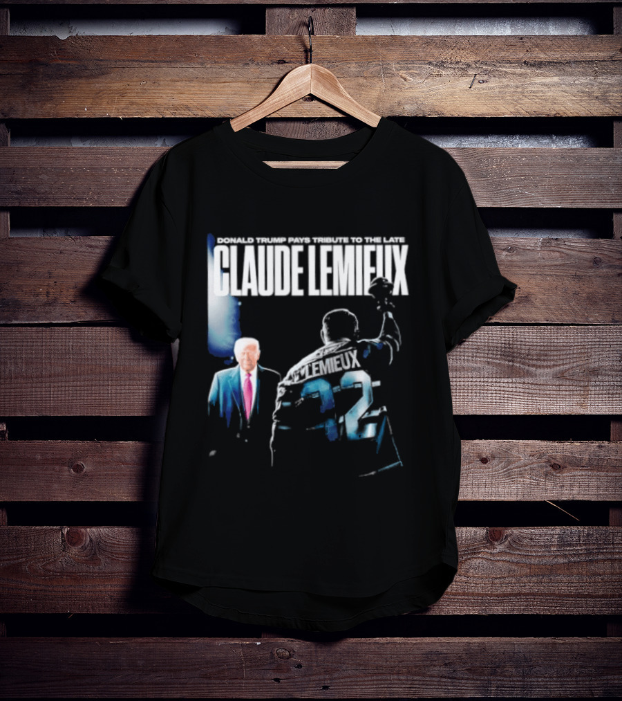 Claude Lemieux 22 Donald Trump Pays T-Shirt