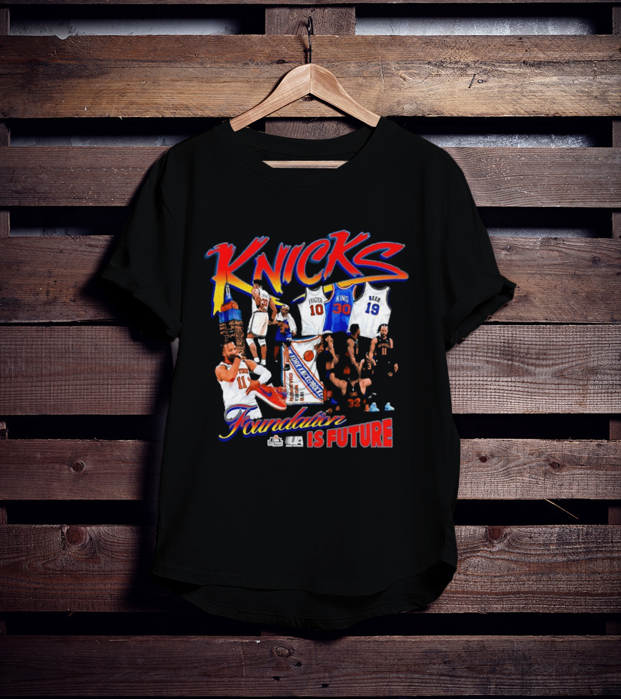 Knicks Foundation Is Future Jalen Brunson Patrick Ewing Frazier King Reed NBA T-Shirt