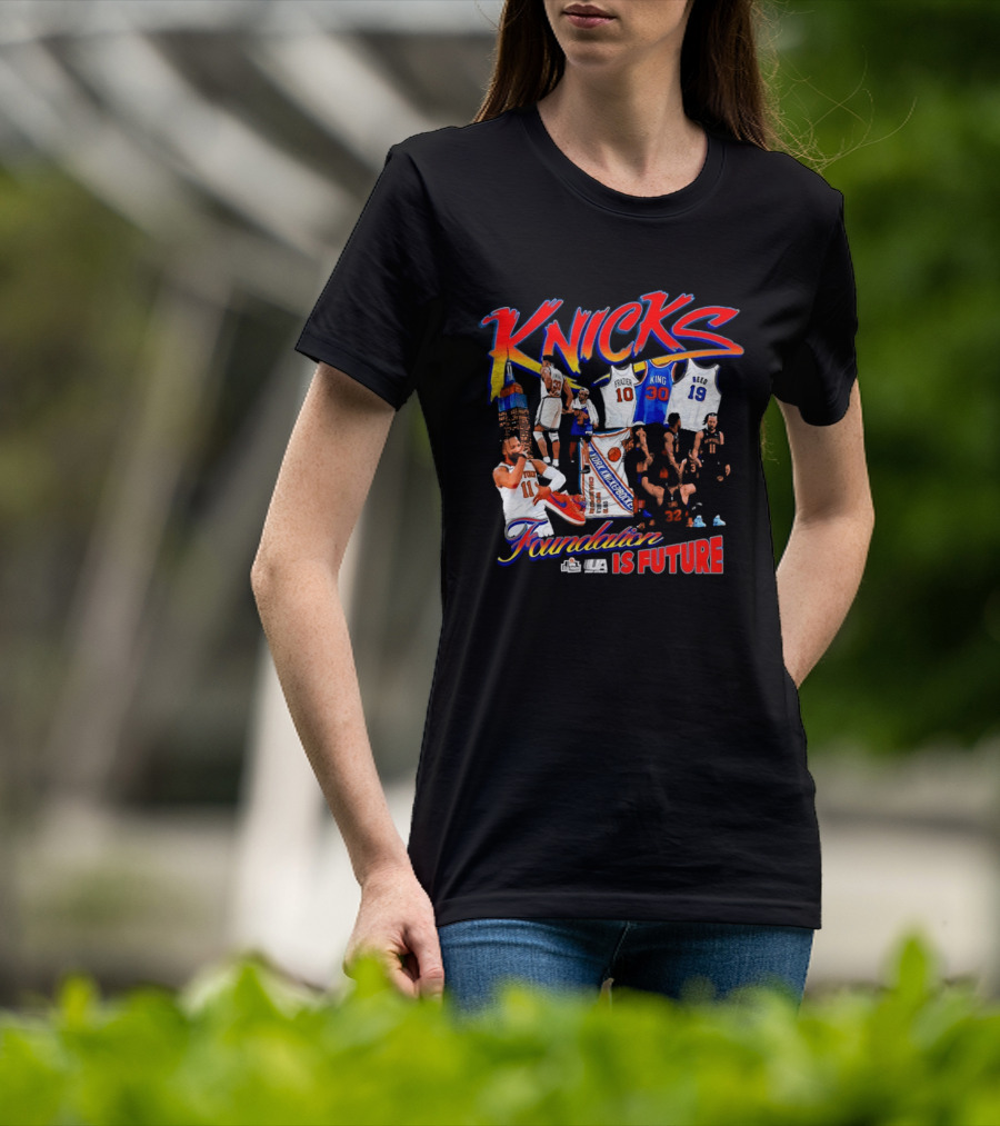 Knicks Foundation Is Future Jalen Brunson Patrick Ewing Frazier King Reed NBA T-Shirt