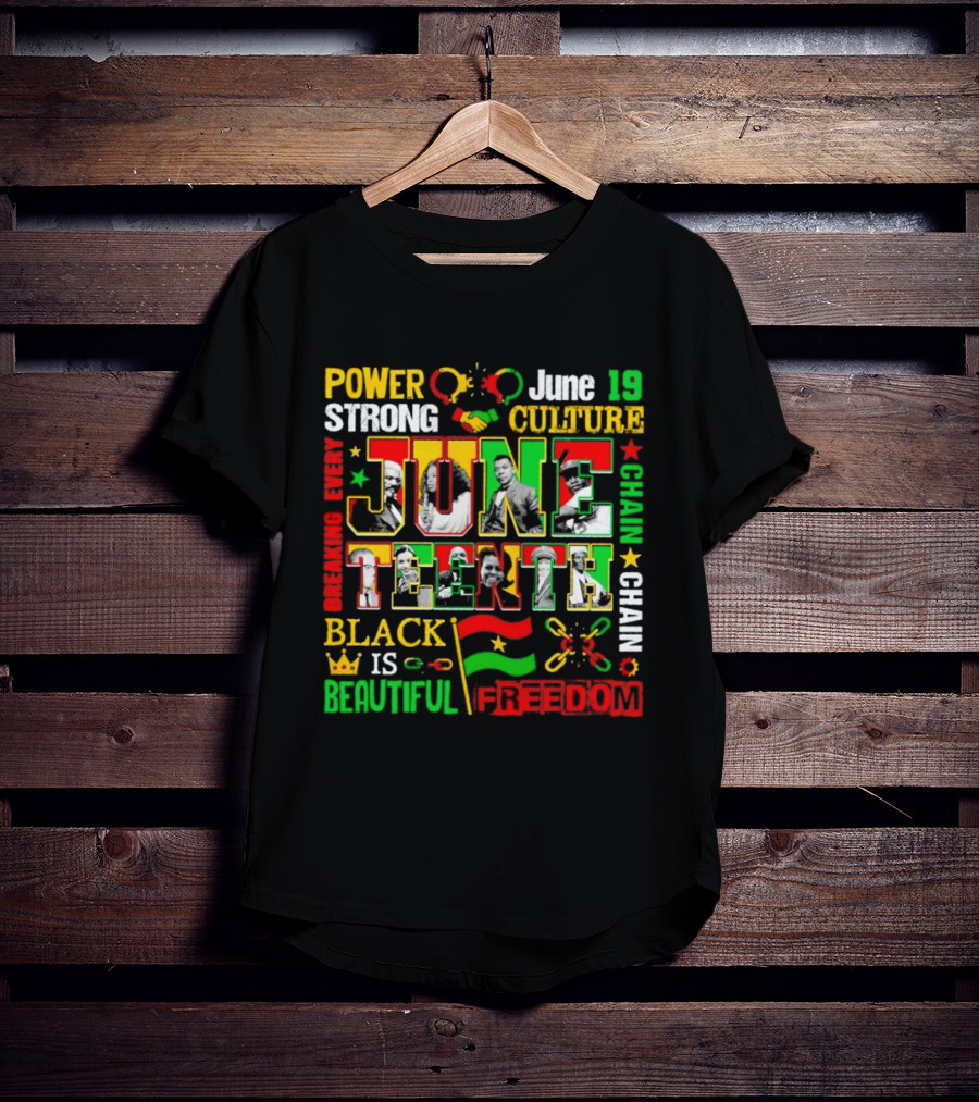 Power Strong Culture Juneteenth Breaking Every Chain Black Is Beautiful Freedom June 19 T-Shirt