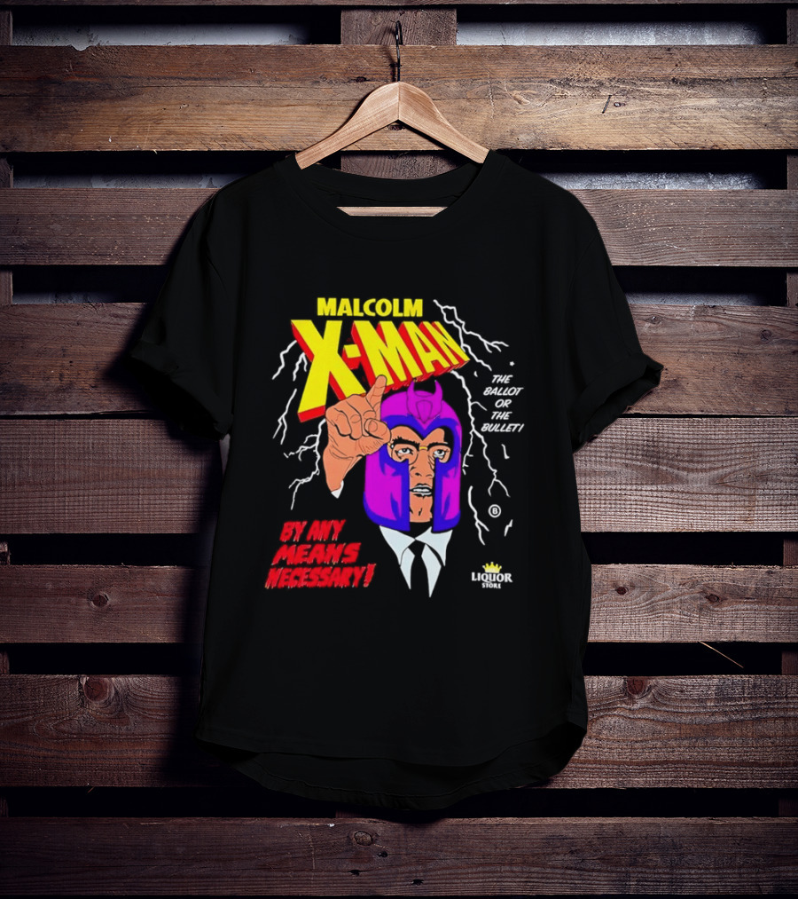 Malcolm X Man The Ballot Or The Bullet By Any Means Necessary Magneto X Men T-Shirt