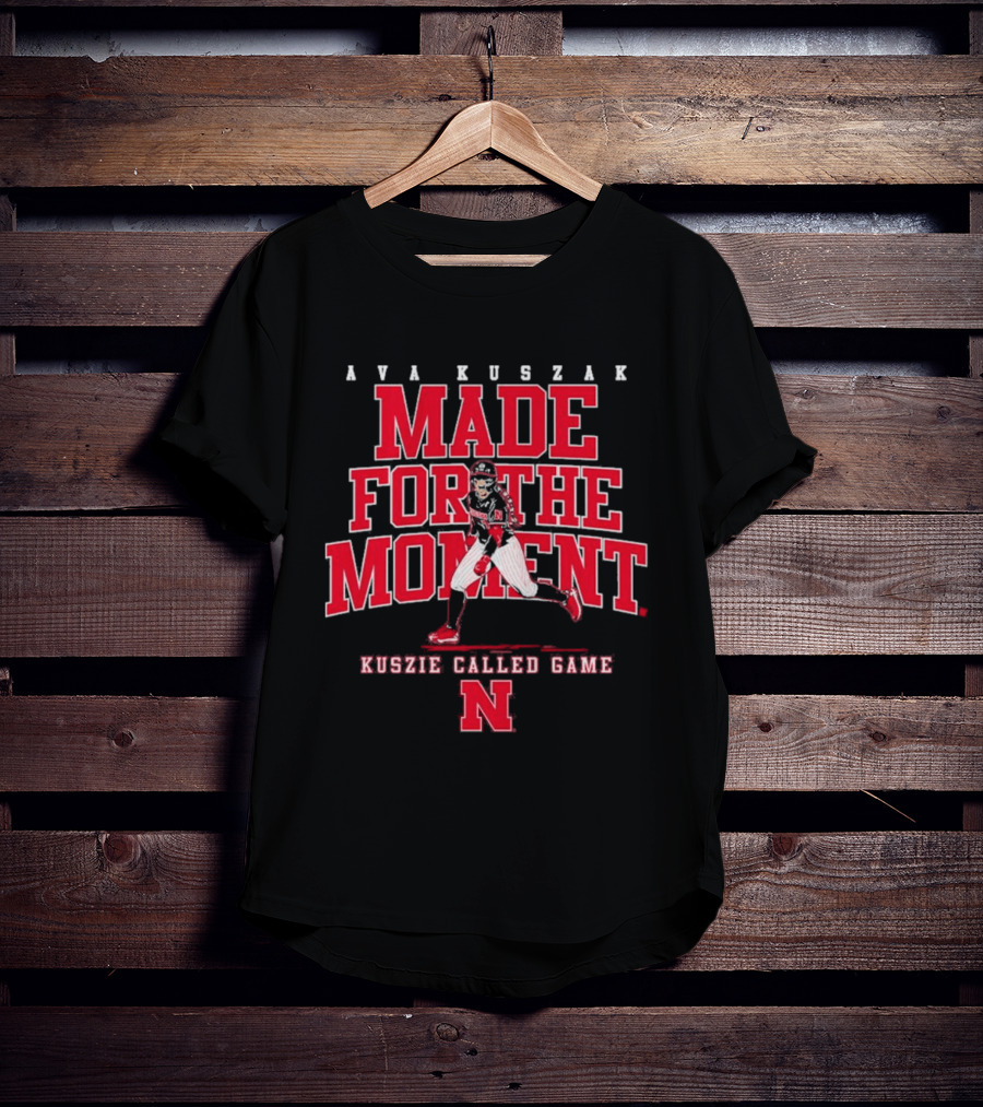 Ava Kuszak Made For The Moment Kuszie Called Game Nebraska T-Shirt