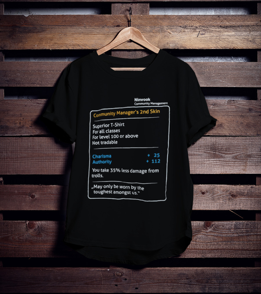 Nimrook Community Manager's 2nd Skin Superior Level 100 Charisma Authority Reduced Damage From Trolls T-Shirt