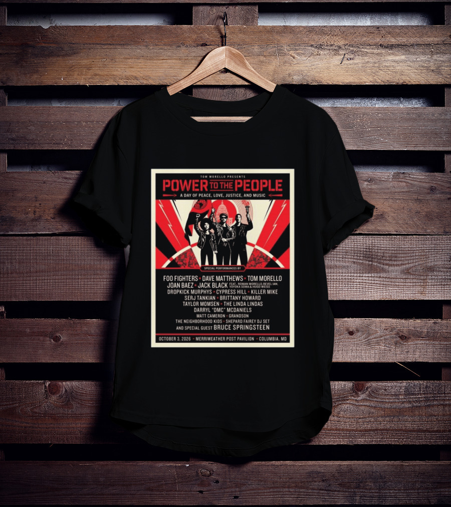 Tom Morello Power To The People Day Of Peace Love Justice And Music Foo Fighters Dave Matthews Bruce Springsteen October 3 2026 Columbia MD T-Shirt