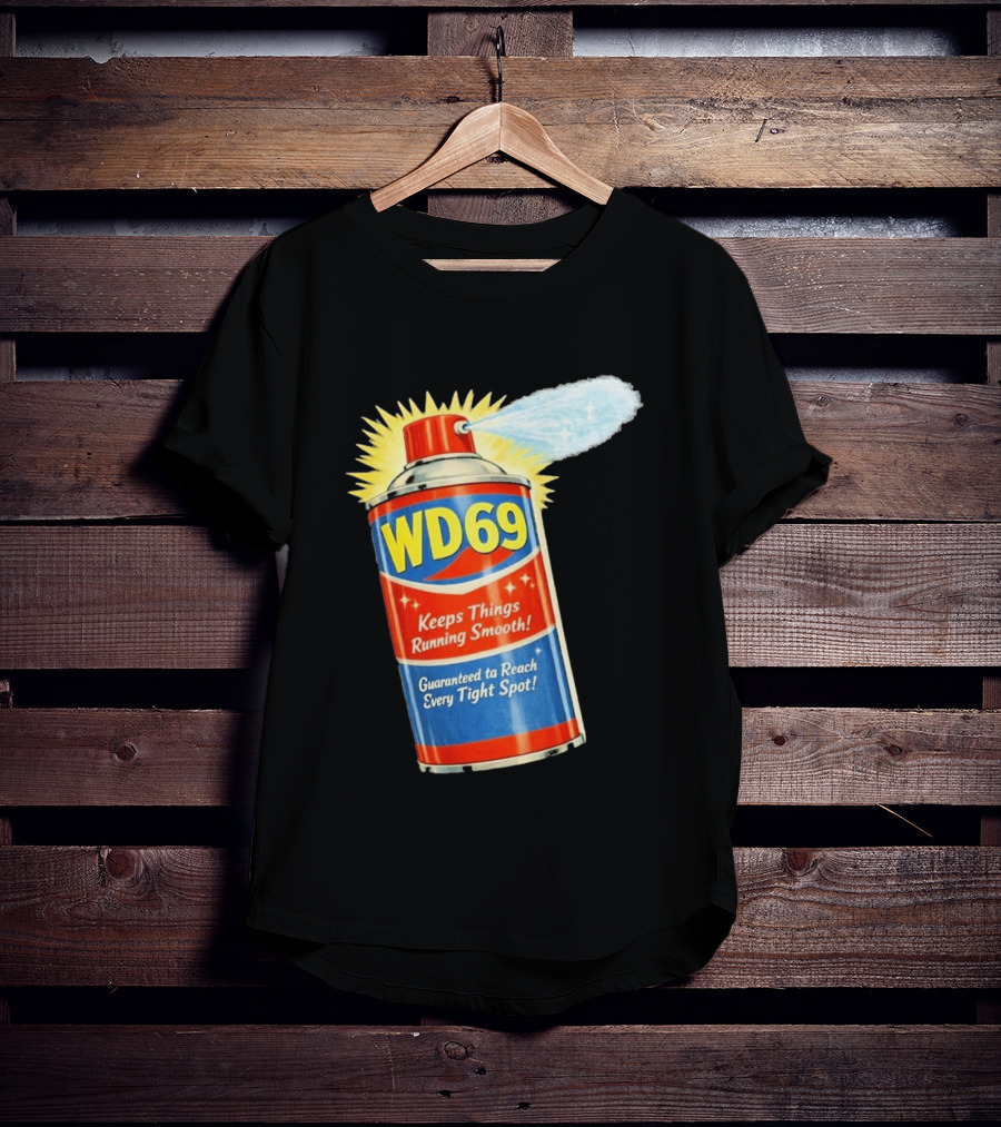 WD69 Keeps Things Running Smooth Guaranteed To Reach Every Tight Spot T-Shirt