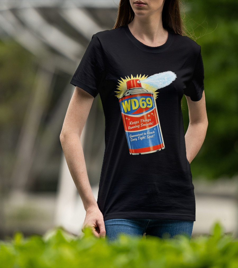 WD69 Keeps Things Running Smooth Guaranteed To Reach Every Tight Spot T-Shirt