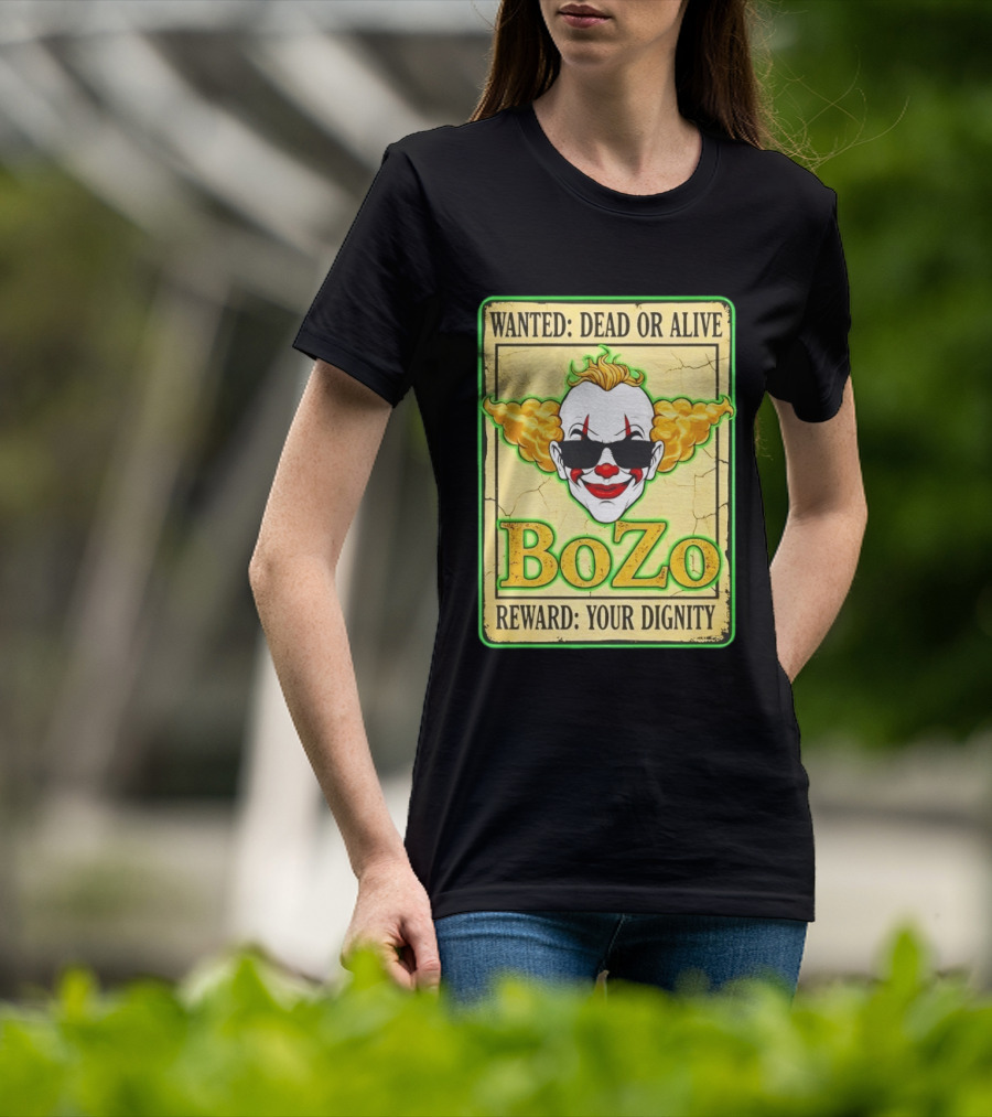 Bozo Wanted Dead Or Alive Clown Reward Your Dignity T-Shirt