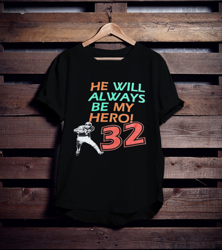O J Simpson He Will Always Be My Hero 32 Buffalo Bills National Football League T-Shirt