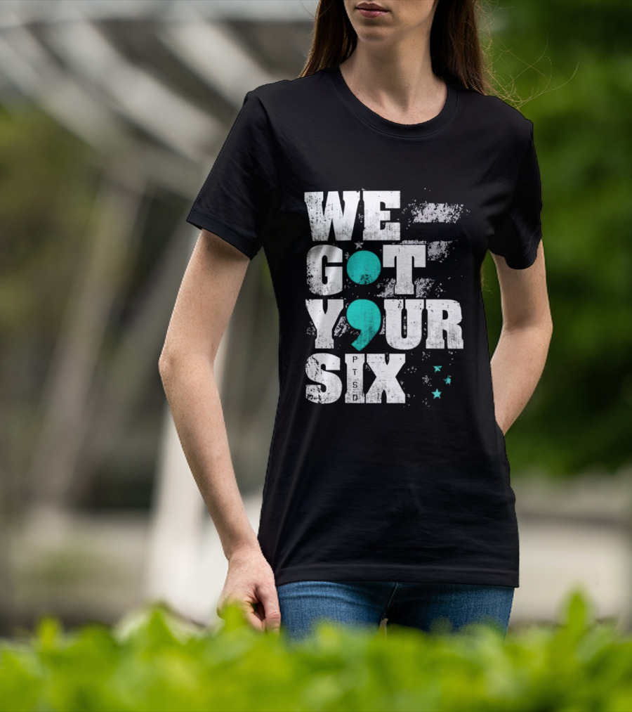 PTSD Awareness Support Military Veteran Mental Health We Got Your 6 Semicolon T-Shirt