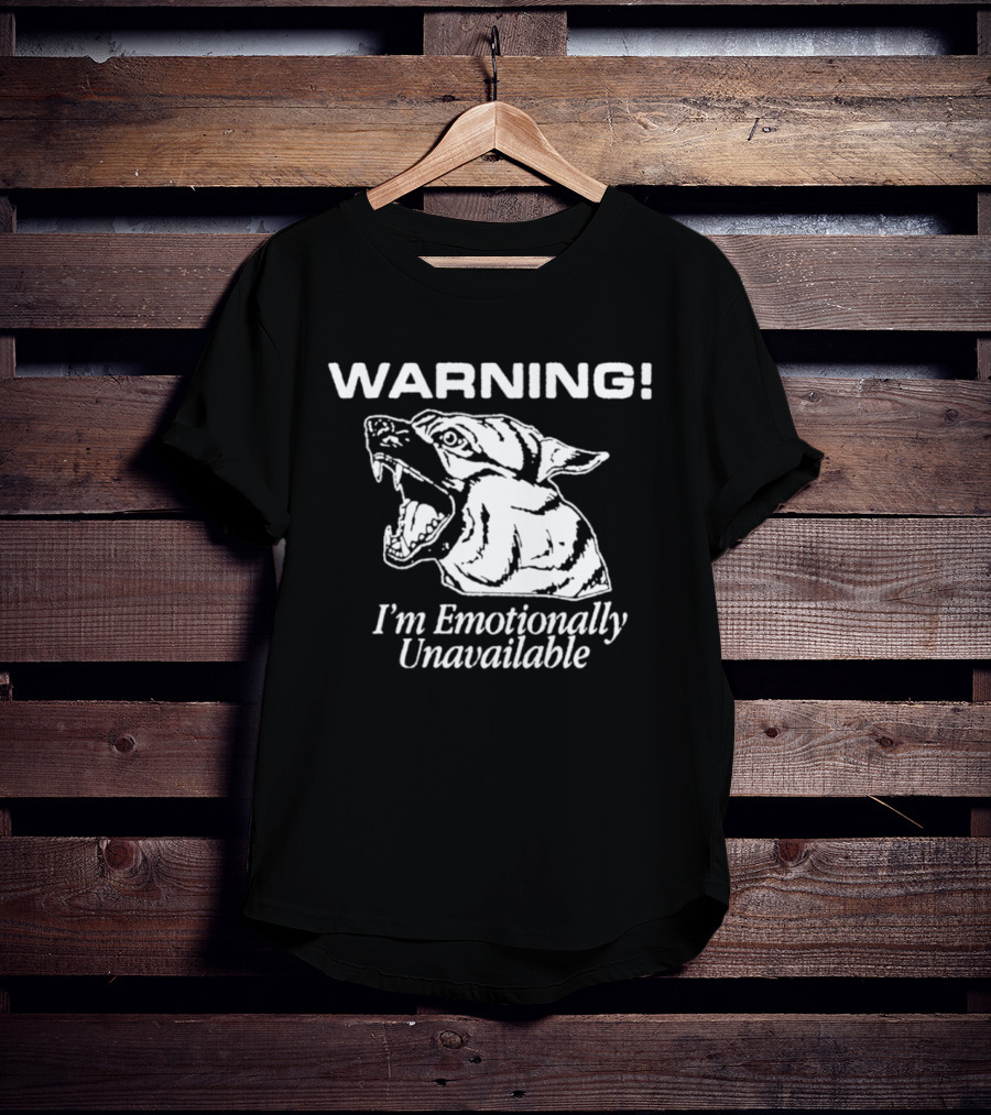 Warning I'm Emotionally Unavailable Fierce Bull Dog T-Shirt