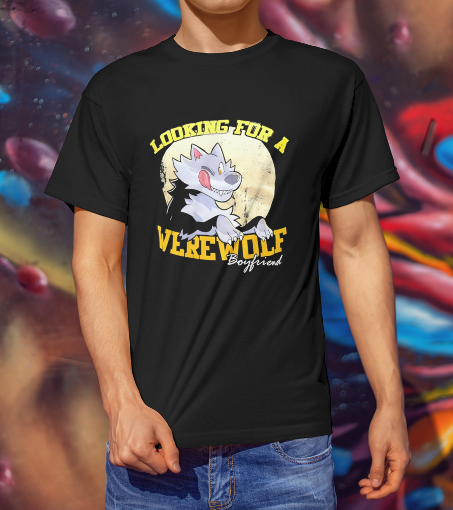 Looking For A Werewolf Boyfriend Wolf Moon T-Shirt