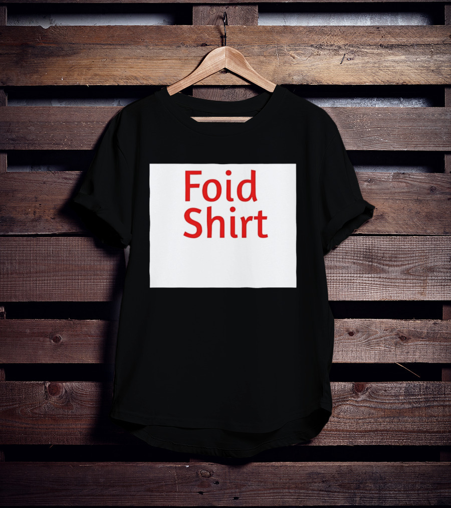 Foid Internet Meme Foid T-Shirt