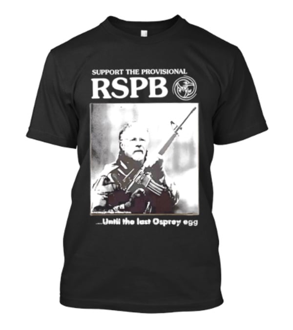 Support The Provisional RSPB Until The Last Osprey Egg T-Shirt