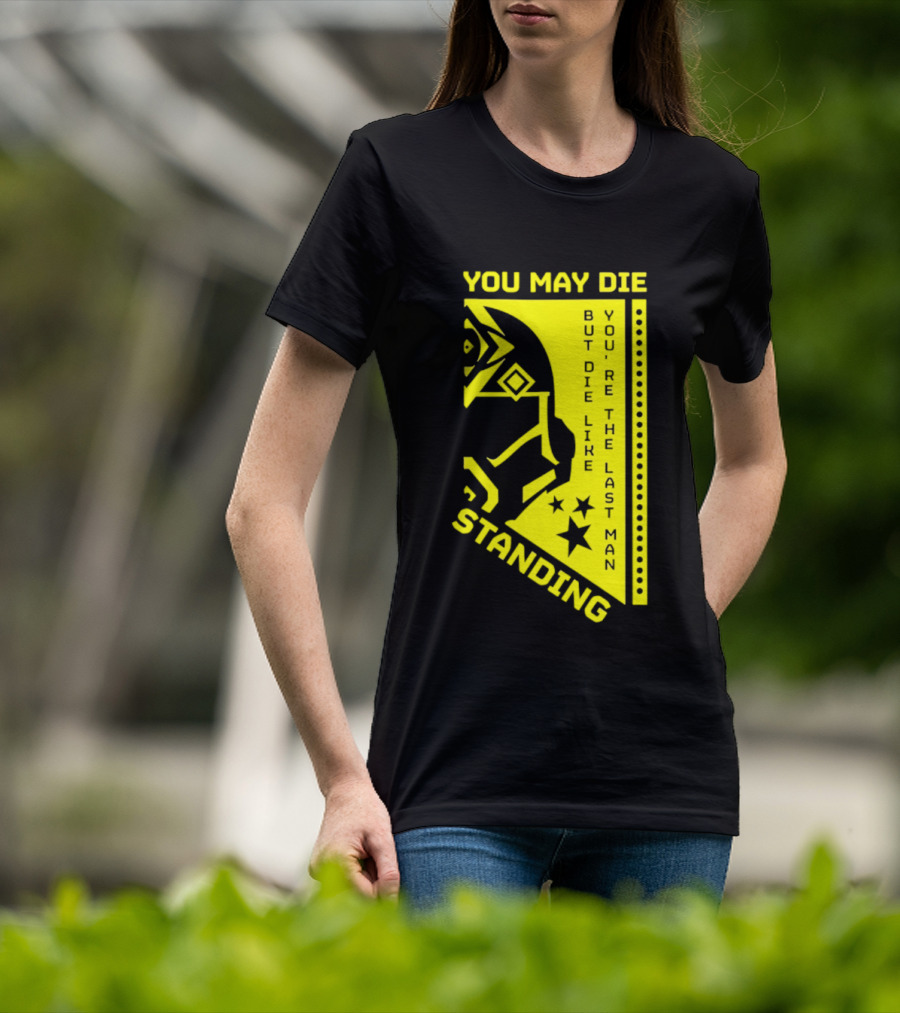 You May Die But Die Like The Last Man Standing Stars And Helmet T-Shirt