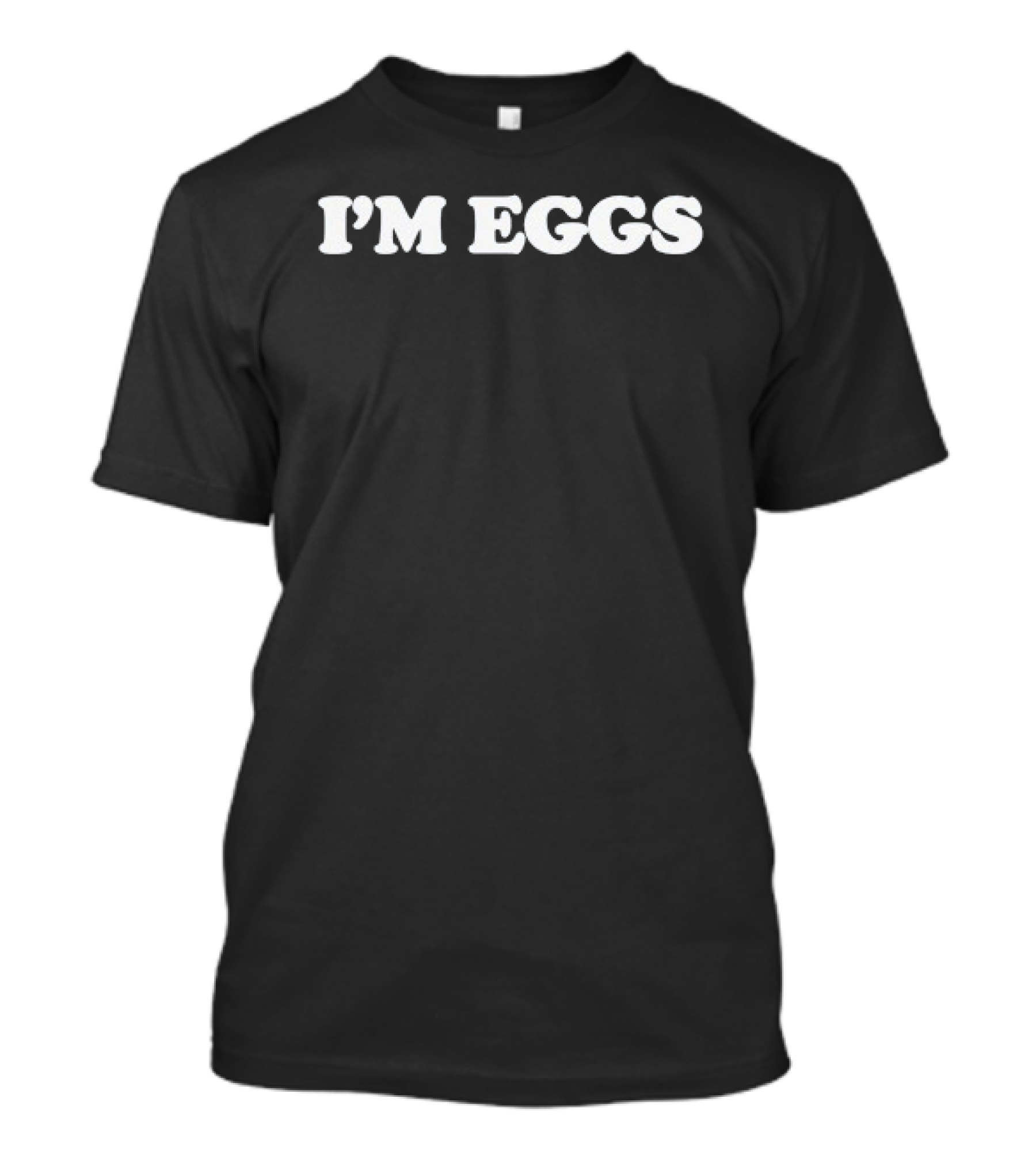 I'm Eggs Funny Food Humor T-Shirt