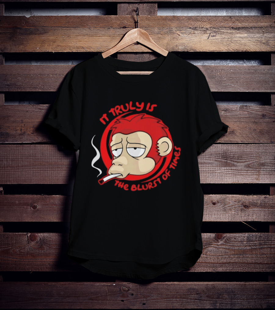 It Truly Is The Blurst Of Times Monkey Smoking Cigarette T-Shirt