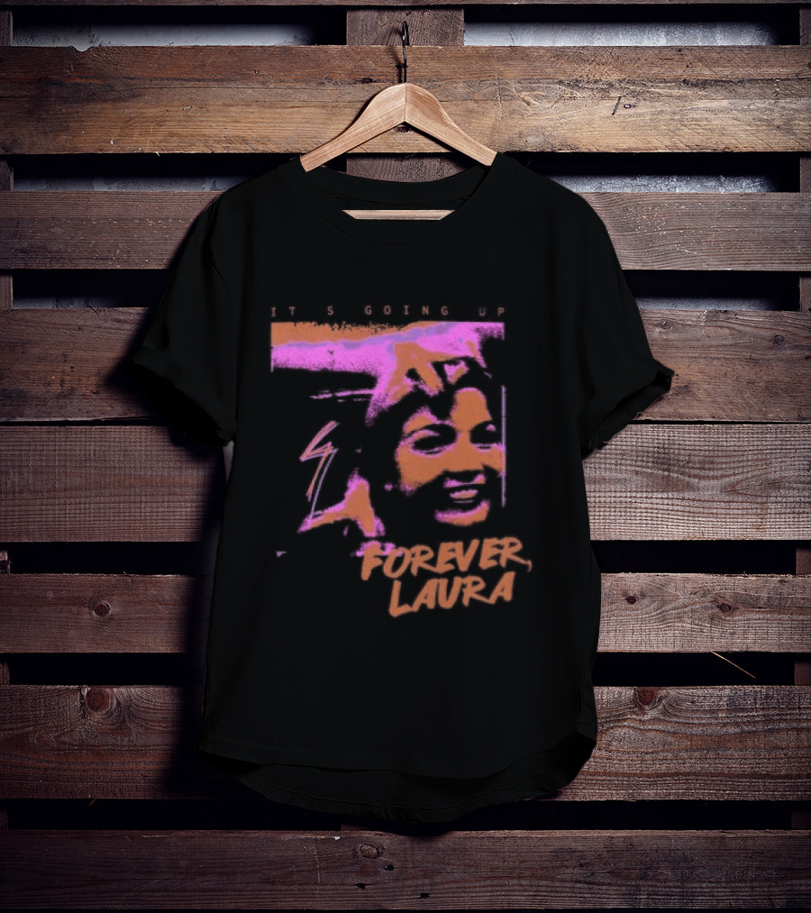 It's Going Up Forever Laura Retro Style Pop T-Shirt