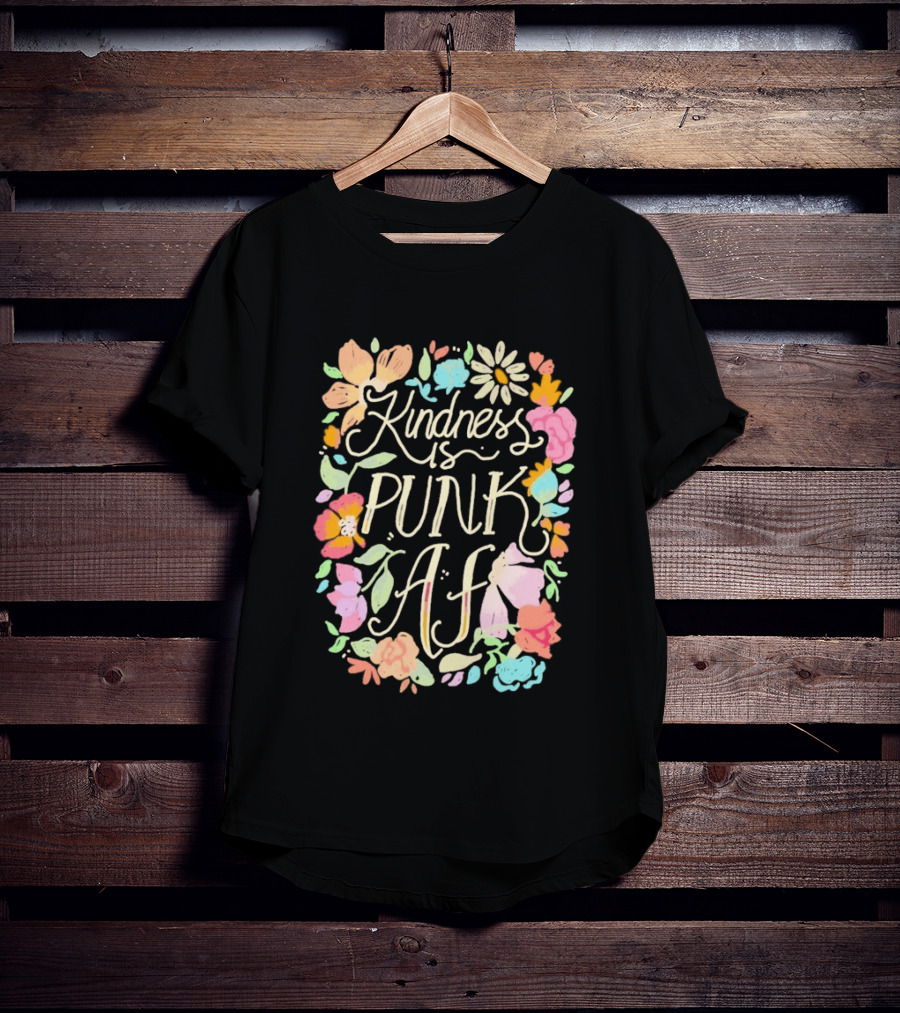 Kindness Is Punk AF Floral Empowerment Motto Vibrant Flower T-Shirt