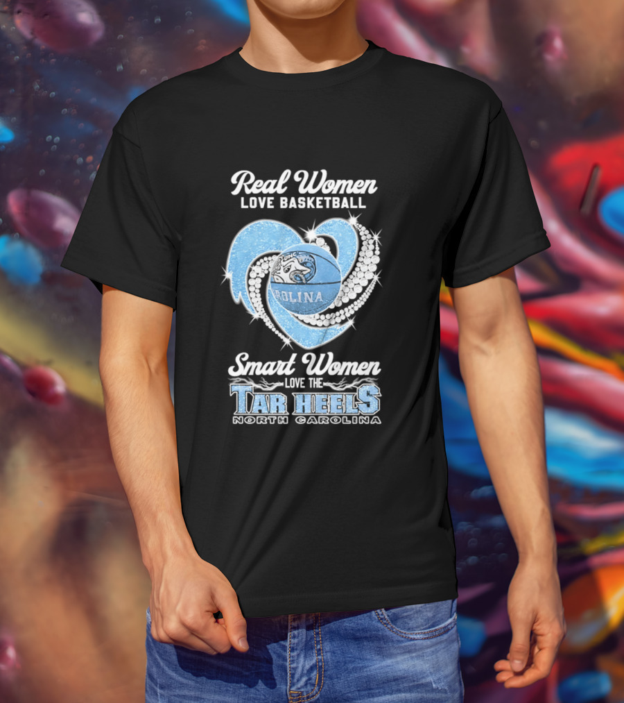Real Women Love Basketball Smart Women Love The Tar Heels North Carolina T-Shirt