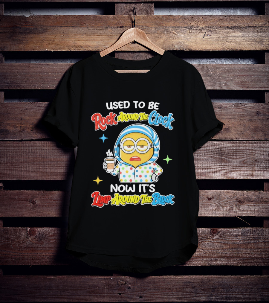 Used To Be Rock Around The Now It's Timp Around The Block Coffee Minion T-Shirt