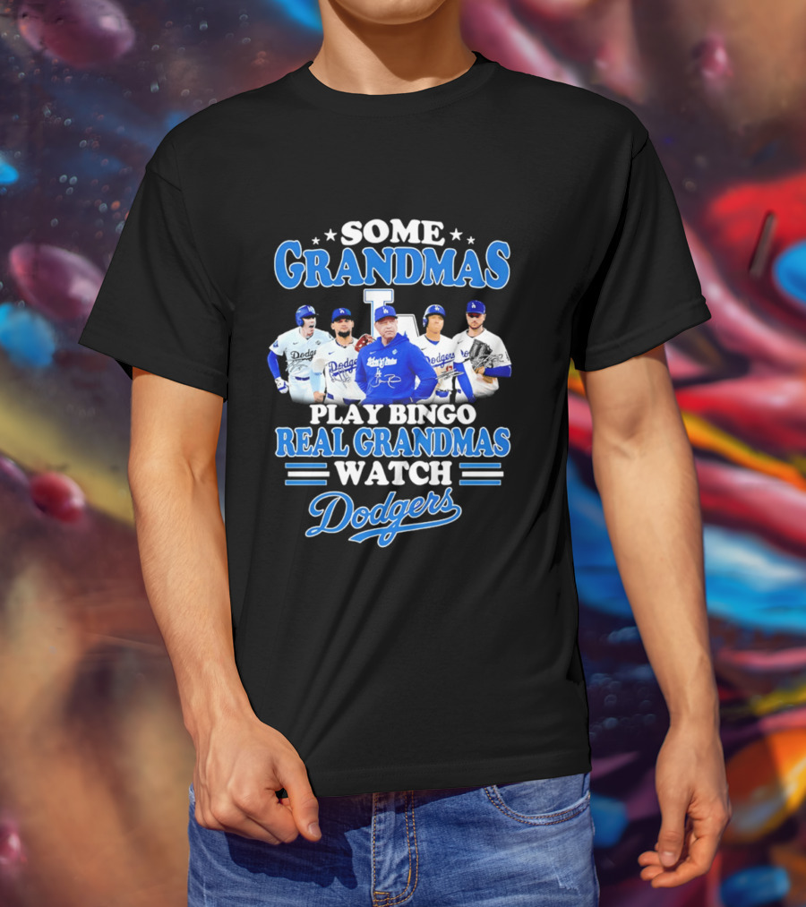 Some Grandmas Play Bingo Real Grandmas Dodgers Play T-Shirt